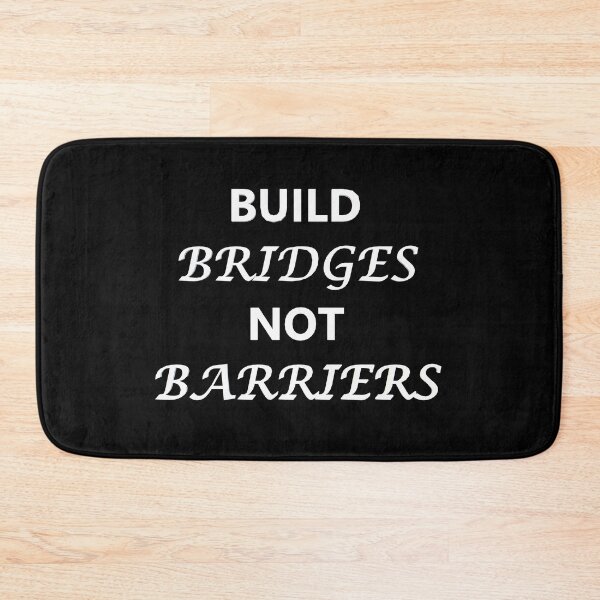 Item preview, Build bridges not barriers (White) designed and sold by Spectrum Perspectives.