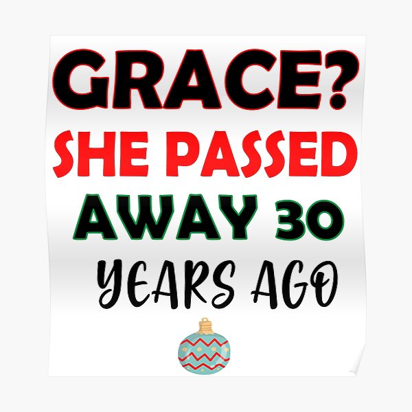 Grace She Passed 30 Years Ago Poster For Sale By Coolbutfunny Redbubble 0282