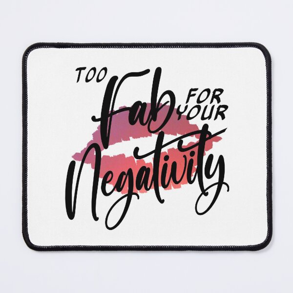 Item preview, Too Fab for your Negativity, Sassy Glam Quote designed and sold by AloraDawnEve.