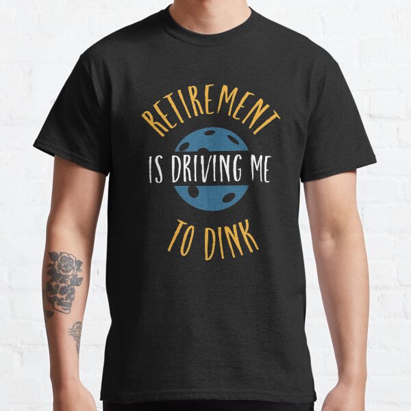 Item preview, Funny Pickleball Retirement is Driving Me to Dink designed and sold by whyitsme.