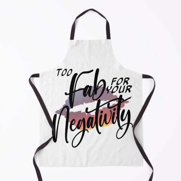 Item preview, Too Fab for your Negativity designed and sold by AloraDawnEve.