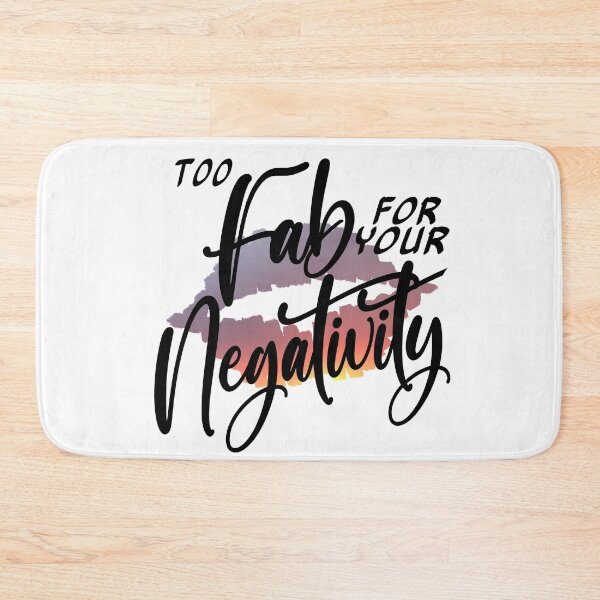 Item preview, Too Fab for your Negativity designed and sold by AloraDawnEve.