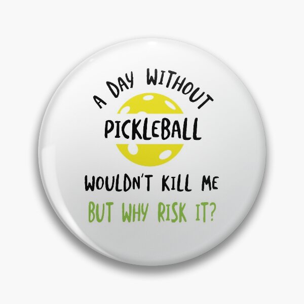 Item preview, Funny Pickleball  A Day Without Pickleball Wouldn't Kill Me designed and sold by whyitsme.