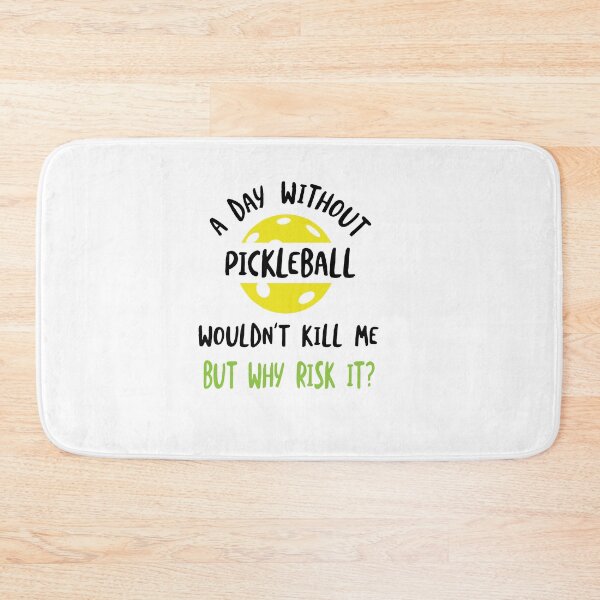 Item preview, Funny Pickleball  A Day Without Pickleball Wouldn't Kill Me designed and sold by whyitsme.