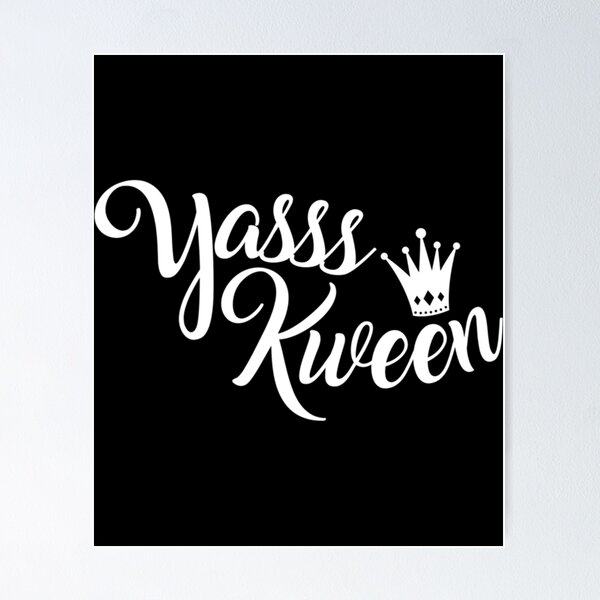 Item preview, Yasss Kween - Broad City   designed and sold by ChristianeShop.
