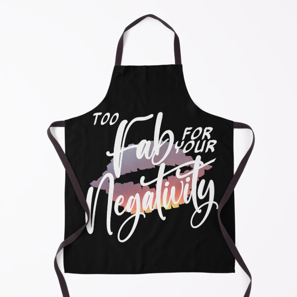 Item preview, Too Fab for your Negativity designed and sold by AloraDawnEve.
