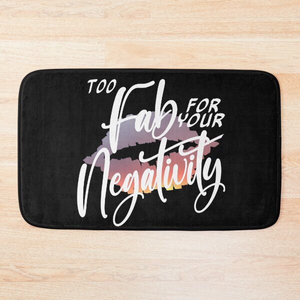 Item preview, Too Fab for your Negativity designed and sold by AloraDawnEve.