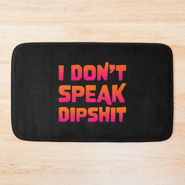 Item preview, I dont speak dipshit designed and sold by Nicholeblack.