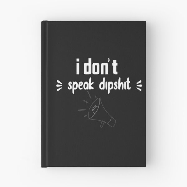 Item preview, I Don't Speak Dipshit designed and sold by Nicholeblack.