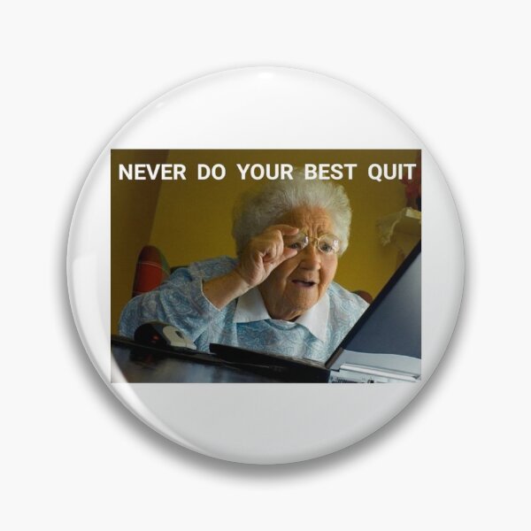 Item preview, Never do your best quit grandma designed and sold by Gawop.