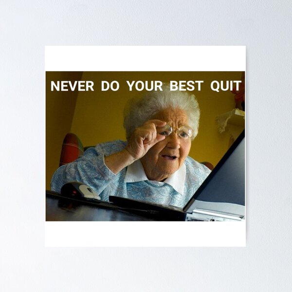 Item preview, Never do your best quit grandma designed and sold by Gawop.