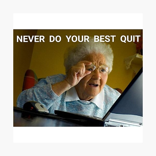 Item preview, Never do your best quit grandma designed and sold by Gawop.