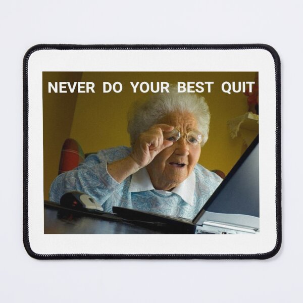 Item preview, Never do your best quit grandma designed and sold by Gawop.