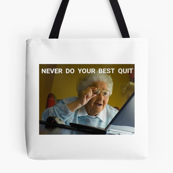 Item preview, Never do your best quit grandma designed and sold by Gawop.
