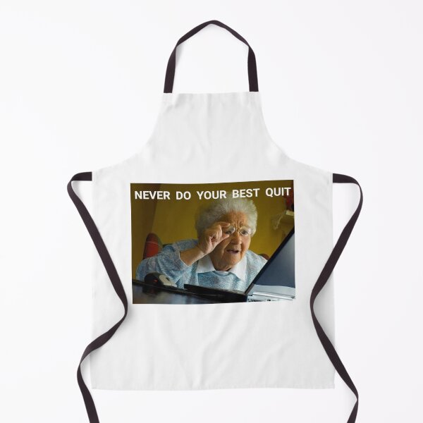 Item preview, Never do your best quit grandma designed and sold by Gawop.