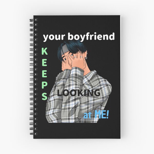 Item preview, Your Boyfriend Keeps Looking At Me Design designed and sold by TeesForTheWorld.