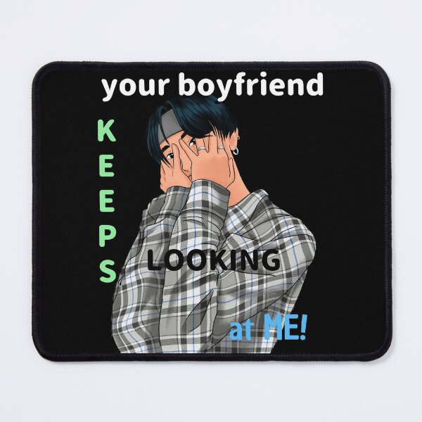 Item preview, Your Boyfriend Keeps Looking At Me Design designed and sold by TeesForTheWorld.