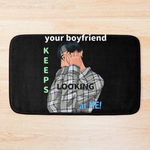 Item preview, Your Boyfriend Keeps Looking At Me Design designed and sold by TeesForTheWorld.