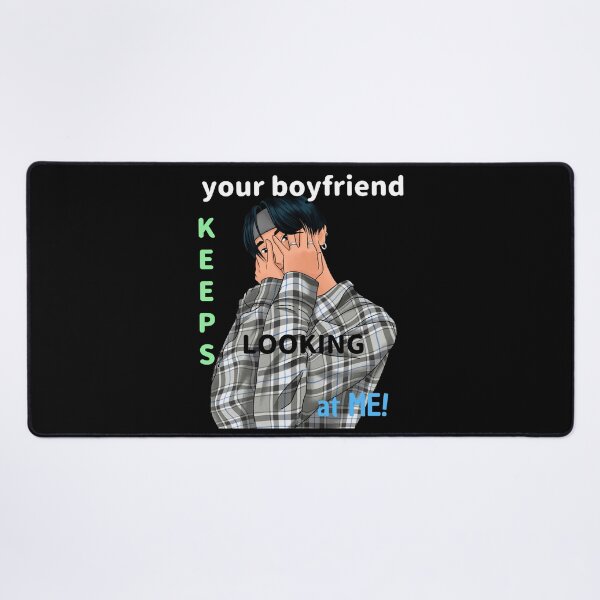 Item preview, Your Boyfriend Keeps Looking At Me Design designed and sold by TeesForTheWorld.