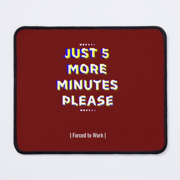 Item preview, just 5 more minutes please designed and sold by AmirDZG.