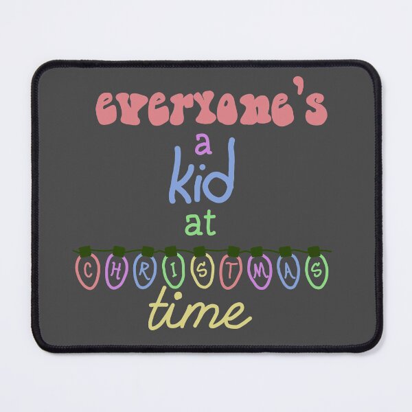 Item preview, Everyone's a kid at Christmas time designed and sold by Becky-Marie.