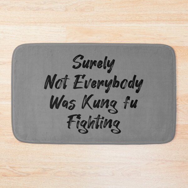 Item preview, Surely Not Everybody Was Kung fu Fighting Funny Saying Gift designed and sold by Farid94.