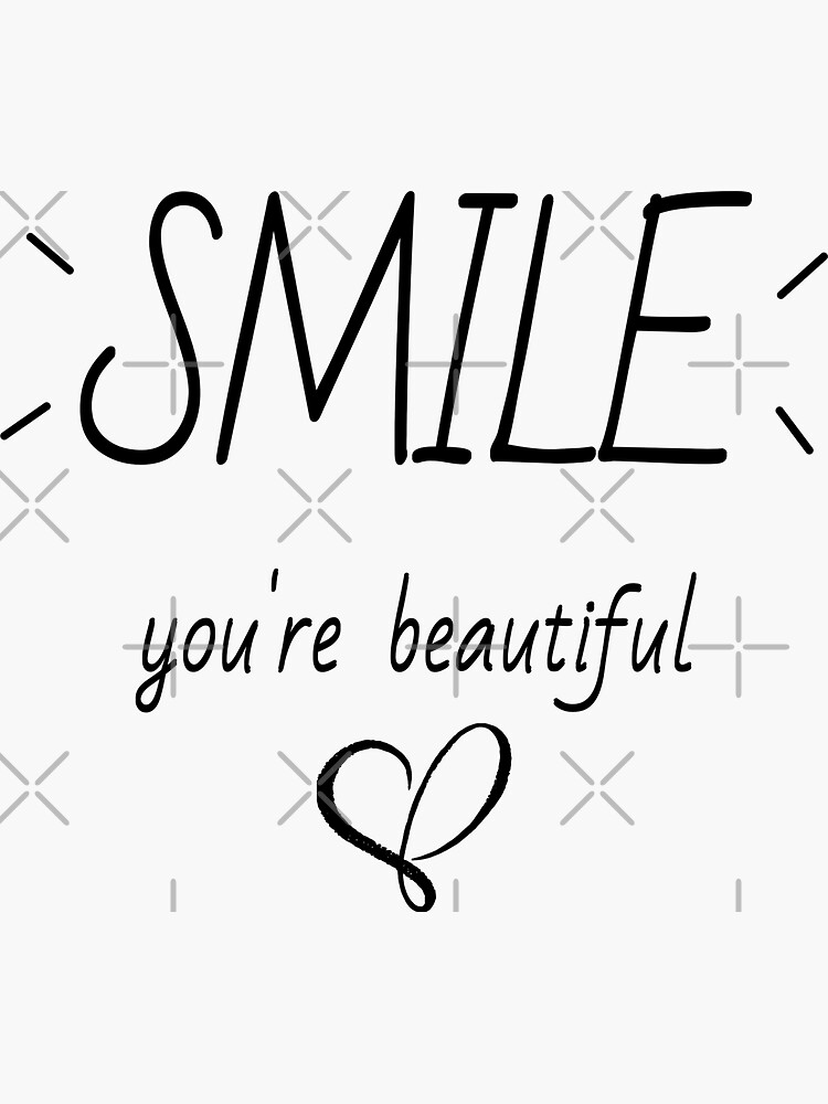 "Smile, you are beautiful!" Sticker for Sale by cerenalkan Redbubble