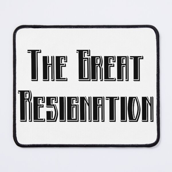 Item preview, The Great Resignation designed and sold by max-art-lvl.