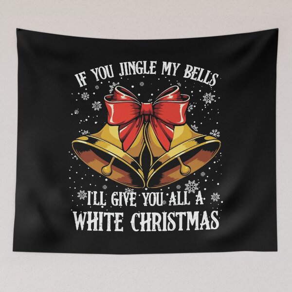 Item preview, If you jingle my bells i'll give you a white christmas for christmas Gifts designed and sold by ecomdesign.