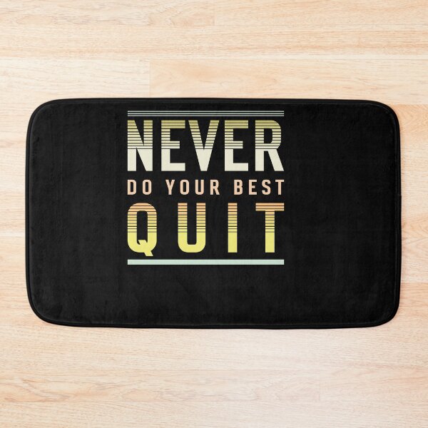 Item preview, Never Do Your Best Quit designed and sold by Theparticular.