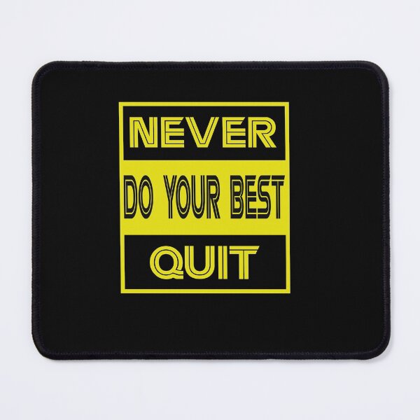 Item preview, Never Do Your Best Quit designed and sold by Theparticular.