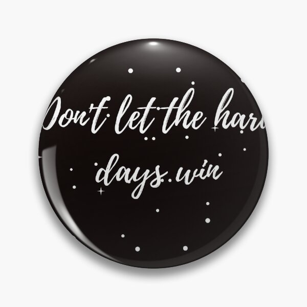 Item preview, Don't Let the Hard Days Win designed and sold by mlvoyager.