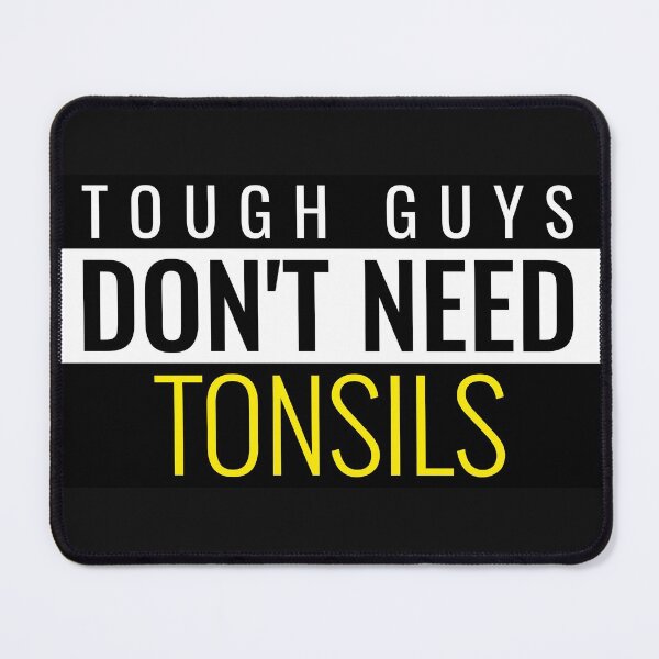 Item preview, Tough Guys Don't Need Tonsil Funny T-Shirt/Sticker designed and sold by BestCoolStuff.