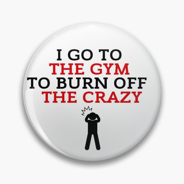 Item preview, I Go To The Gym To Burn Off The Crazy Funny Gym designed and sold by ZestyFruit.