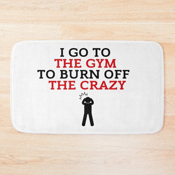 Item preview, I Go To The Gym To Burn Off The Crazy Funny Gym designed and sold by ZestyFruit.