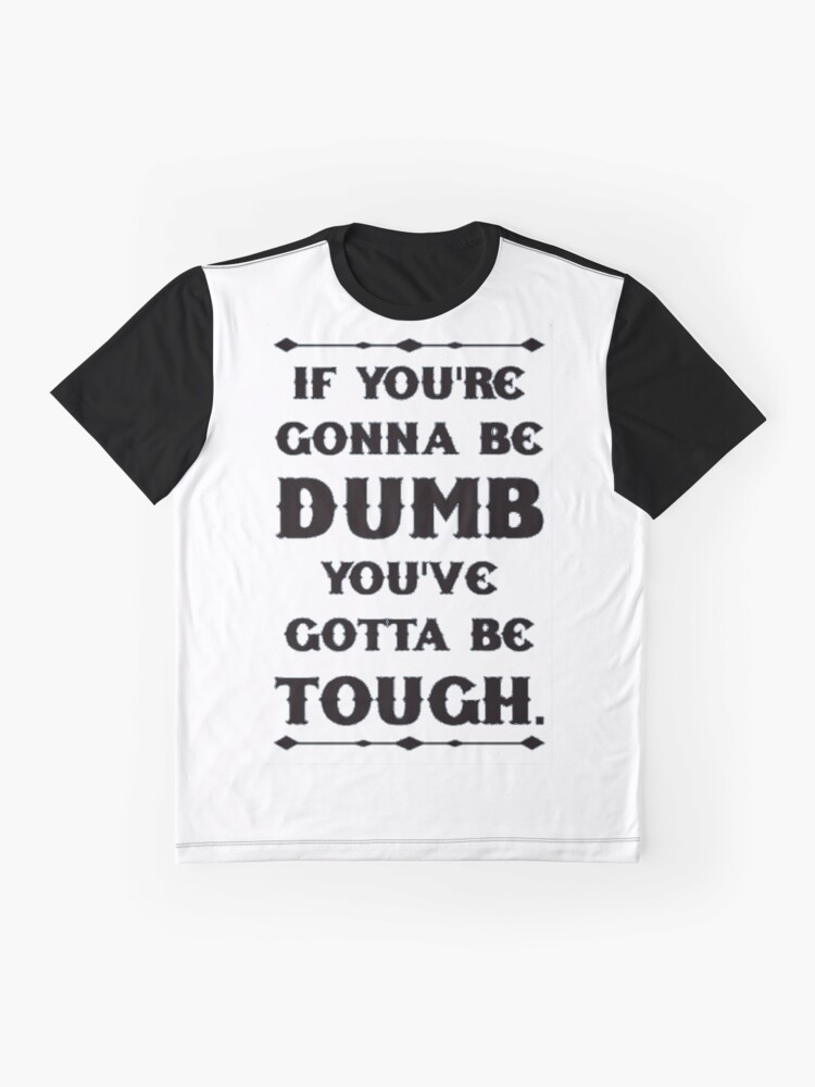 dumb but tough shirt