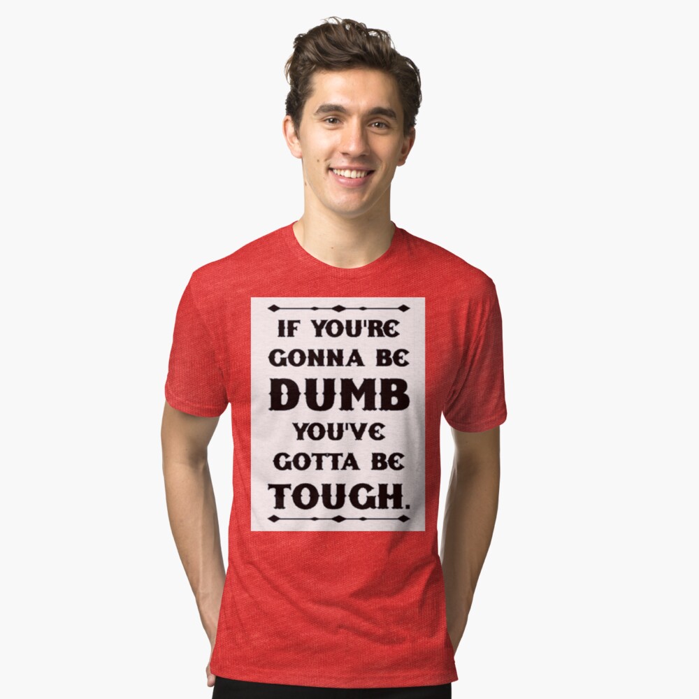 dumb but tough shirt