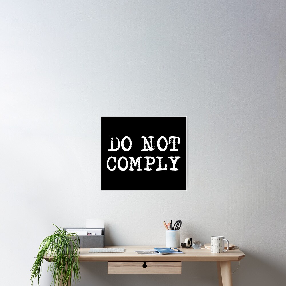 do-not-comply-in-typewriter-font-poster-by-deynaaz-redbubble