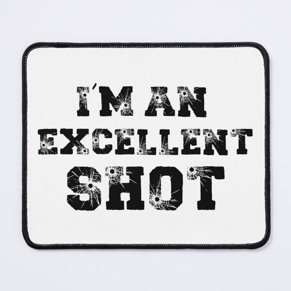Item preview, I'm An Excellent Shot (Black) designed and sold by FilipeFerreira.
