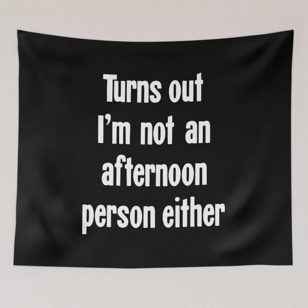 Item preview, Turns Out I'm Not An Afternoon Person Either designed and sold by Good-Looking Corpse.