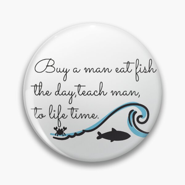 Item preview, Buy a man eat fish the day teach man to life time,Funny buy a man eat fish  designed and sold by aydidi.