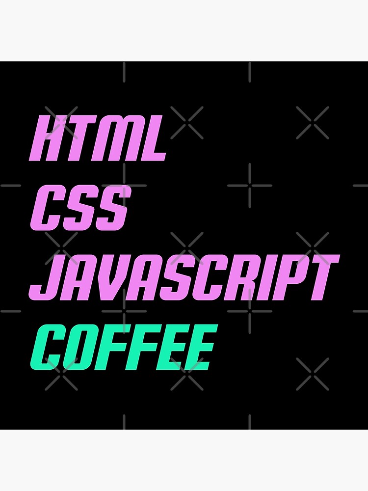 "HTML, CSS, JAVASCRIPT, COFFEE - Retro Text" Poster for Sale by ... image.