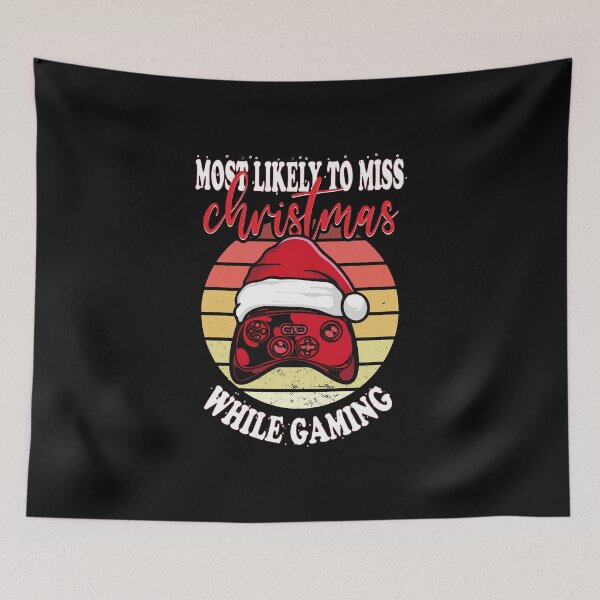 Item preview, MOST LIKELY TO MISS CHRISTMAS WHILE GAMING designed and sold by Theparticular.