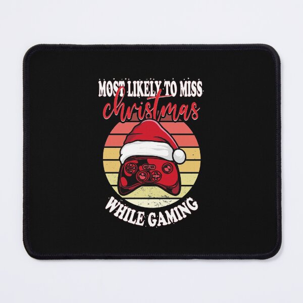 Item preview, MOST LIKELY TO MISS CHRISTMAS WHILE GAMING designed and sold by Theparticular.