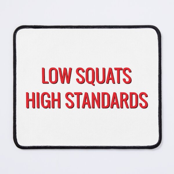 Item preview, Low Squats High Standards - Funny Workout designed and sold by motivationaltee.