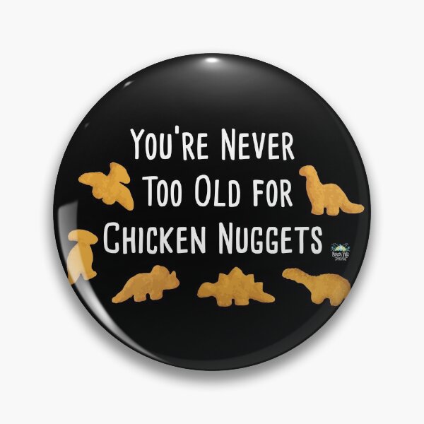 Item preview, Never Too Old for Dino Chicken Nuggets designed and sold by StressFreeThds.