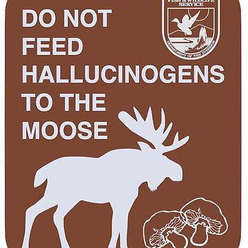 Artwork thumbnail, Do Not Feed Hallucinogens to the Moose by AJShamrock