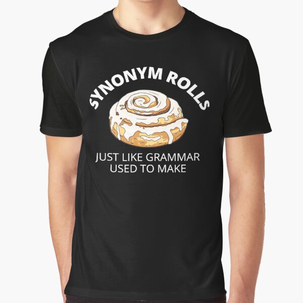 Item preview, Synonym Rolls Just Like Grammar Used To Make designed and sold by TeeNoir.