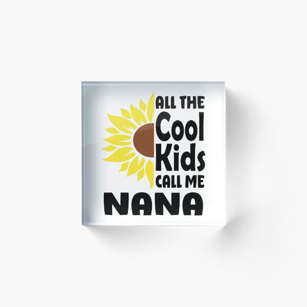 Item preview, All the Cool Kids Call Me Nana Sunflower designed and sold by DPlumDesign.