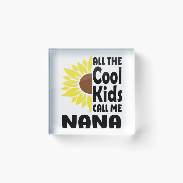 Item preview, All the Cool Kids Call Me Nana Sunflower  designed and sold by DPlumDesign.